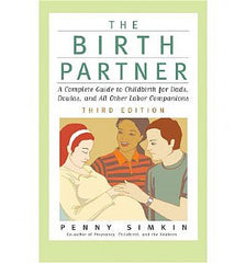 Birth Partner, The - Third Edition: A Complete Guide to Childbirth for Dads, Doulas, and All Other Labor Companions