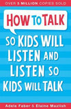 How to Talk So Kids Will Listen and Listen So Kids Will Talk (Paperback)