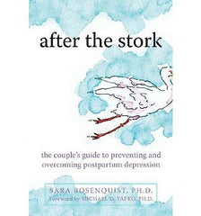 After the Stork: The Couple's Guide to Preventing and Overcoming Postpartum Depression