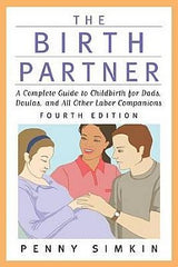 Birth Partner, The - Revised 4th Edition: A Complete Guide to Childbirth for Dads, Doulas, and All Other Labor Companions