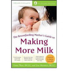 Breastfeeding Mother's Guide to Making More Milk, The