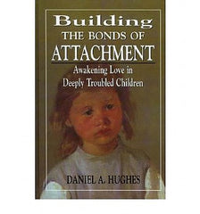 Building the Bonds of Attachment: Awakening Love in Deeply Troubled Children (Paperback)