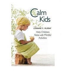 Calm Kids: Help Children Relax with Mindful Activities
