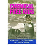 Chemical Free Kids: Raising Healthy Children in a Toxic World