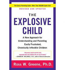 Explosive Child, The: A New Approach for Understanding and Parenting Easily Frustrated, Chronically Inflexible Children