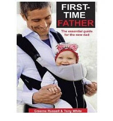 First-Time Father: The Essential Guide for the New Dad (Second Edition)