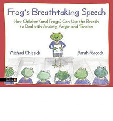 Frog's Breathtaking Speech: How Children (and Frogs) Can Use Yoga Breathing to Deal with Anxiety, Anger and Tension (Hardback)