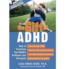 Gift of ADHD: How to Transform Your Child's Problems Into Strengths (Second Edition)