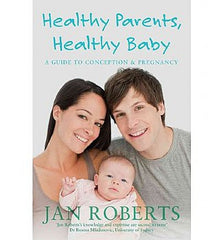 Healthy Parents, Healthy Baby: A Guide to Conception and Pregnancy