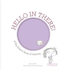Hello in There!  A Big Sister's Book of Waiting