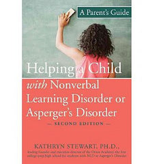 Helping a Child With Nonverbal Learning Disorder or Asperger's Disorder:  A Parent's Guide (Second Edition)