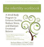 Infertility Workbook, The: A Mind-Body Program to Enhance Fertility, Reduce Stress, and Maintain Emotional Balance