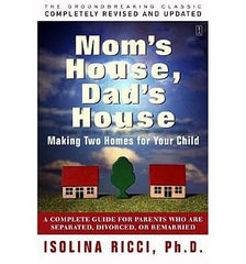 Mom's House, Dad's House: Making Two Homes for Your Child