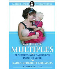 Mothering Multiples: Breastfeeding & Caring for Twins or More! (Revised)