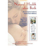 Natural Health After Birth: The Complete Guide to Postpartum Wellness