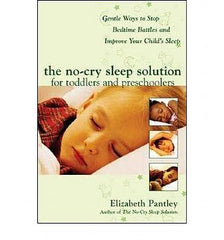No-Cry Sleep Solution for Toddlers and Preschoolers, The: Gentle Ways to Stop Bedtime Battles and Improve Your Child's Sleep