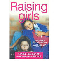 Raising Girls: Why Girls are Different and How to Help Them Grow Up Happy and Strong