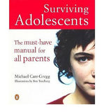 Surviving Adolescents: The Must-Have Manual for All Parents