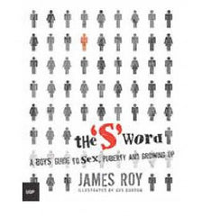 "S" Word, The: A Boy's Guide to Sex, Puberty and Growing Up