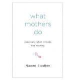 What Mothers Do: Especially When It Looks Like Nothing