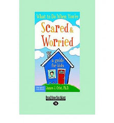 What to Do When You're Scared & Worried: A Guide for Kids
