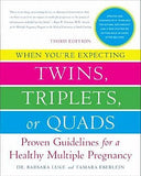 When You're Expecting Twins, Triplets, or Quads: Proven Guidelines for a Healthy Multiple Pregnancy (Third Edition)
